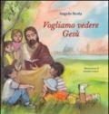 Vogliamo vedere Gesù. I bambini interrogano il patriarca. Ediz. illustrata