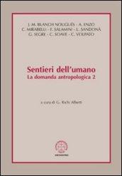 Sentieri dell'umano. La domanda antropologica: 2