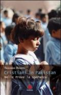 Cristiani in Pakistan. Nelle prove la speranza