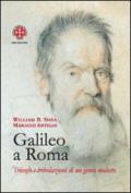 Galileo a Roma. Trionfo e tribolazioni di un genio molesto
