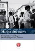 Mestre. Città nuova. Immigrazione e sviluppo in una metropoli del presente