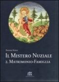 Il mistero nuziale. 2.Matrimonio-famiglia