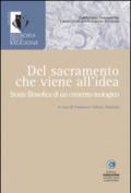 Del sacramento che viene all'idea. Storia filosofica di un concetto teologico