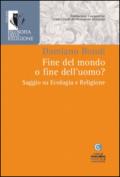 Fine del mondo o fine dell'uomo?: Saggio su Ecologia e Religione (Filosofia della Religione)