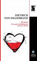 Il cuore. Un'analisi dell'affettività umana e divina