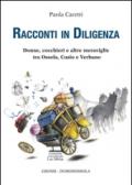 Racconti in diligenza. Donne, cocchieri e altre meraviglie tra Ossola, Cusio e Verbano