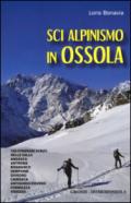 Sci alpinismo in Ossola. 109 itinerari scelti nelle valli: Anzasca, Antrona, Bognanco, Sempione, Divedro, Cairasca, Antigorio/Devero, Formazza, Vigezzo