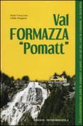 Val Formazza «pomatt». Escursionismo per tutte le stagioni: a piedi, con gli sci, con le ciaspole, in bicicletta. Ediz. illustrata