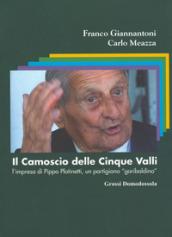 Il camoscio delle cinque valli. L'impresa di Pippo Platinetti, un partigiano «garibaldino»