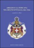 Arezzo e la Toscana nel regno d'Italia (1861-1946)