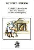 Mastro Geppetto. Una storia fantastica! La storia di un falegname!