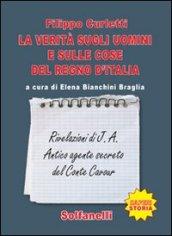 La verità sugli uomini e sulle cose del regno d'Italia. Rivelazioni di J. A. Antico agente secreto del conte Cavour