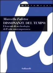 Dissonanze del tempo. Elementi di archeologia dell'arte contemporanea