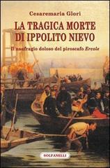 La tragica morte di Ippolito Nievo. Il naufragio doloso del piroscafo «Ercole»