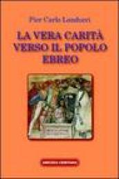 La vera carità verso il popolo ebreo