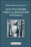 Non può esser vera la religione giudaica