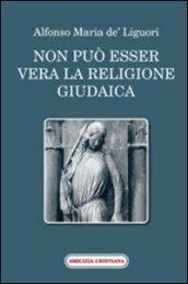 Non può esser vera la religione giudaica