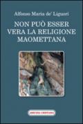 Non può esser vera la religione maomettana