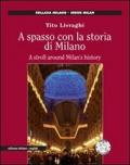 A spasso con la storia di Milano. Ediz. italiana e inglese