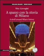 A spasso con la storia di Milano. Ediz. italiana e inglese