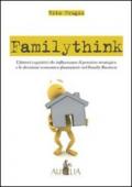 Familythink. I fattori cognitivi che influenzano il pensiero strategico e le decisioni economico-finanziarie nel family business