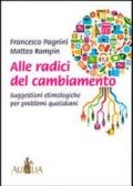 Alle radici del cambiamento. Suggestioni etimologiche per problemi quotidiani