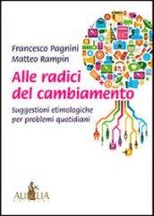 Alle radici del cambiamento. Suggestioni etimologiche per problemi quotidiani