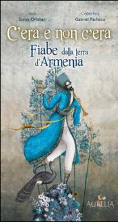 C'era e non c'era. Fiabe dalla terra d'Armenia