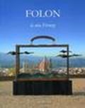 Folon. La mia Firenze. Ediz. italiana, inglese e francese