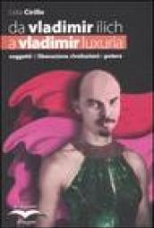 Da Vladimir Ilich a Vladimir Luxuria. Soggetti di liberazione, rivoluzioni e potere