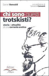 Chi sono questi trotskisti? Storia e attualità di una corrente eretica