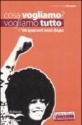 Cosa vogliamo? Vogliamo tutto. Il '68 quarant'anni dopo