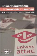 La finanziarizzazione dell'economia e la sua crisi. Atti dell'ottava Università popolare di Attac Italia