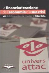 La finanziarizzazione dell'economia e la sua crisi. Atti dell'ottava Università popolare di Attac Italia