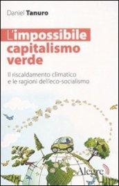 L'impossibile capitalismo verde. Il riscaldamento climatico e le ragioni dell'eco-socialismo