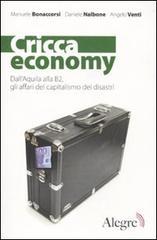 Cricca economy. Dall'Aquila alla B2, gli affari del capitalismo dei disastri