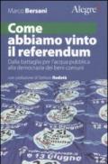 Come abbiamo vinto il referendum. Dalla battaglia per l'acqua pubblica alla democrazia dei beni comuni