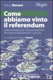 Come abbiamo vinto il referendum. Dalla battaglia per l'acqua pubblica alla democrazia dei beni comuni