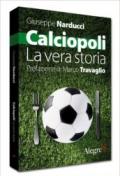 Calciopoli. La vera storia