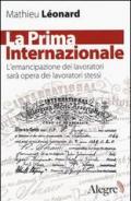 La Prima Internazionale. L'emancipazionei dei lavoratori sarà opera dei lavoratori stessi