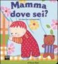 Mamma dove sei? Ediz. illustrata