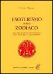 Esoterismo dello zodiaco. Dal Nilo interiore dello zodiaco alla selva oscura dell'oroscopo