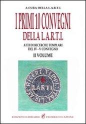 I primi dieci convegni della L.A.R.T.I. Atti di ricerche templari del 4° Convegno: 2