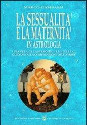 La sessualità e la maternità in astrologia. I pianeti, gli asteroidi e le stelle ci guidano alla comprensione dell'amore