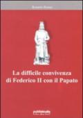 La difficile convivenza di Federico II con il papato