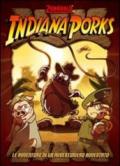 Indiana Porks. Le avventure di una avventuriero avventato