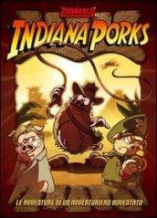 Indiana Porks. Le avventure di una avventuriero avventato