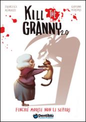 Finché morte non li separi. Kill the granny 2.0