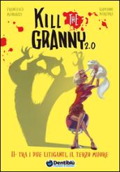 Tra i due litiganti, il terzo muore. Kill the granny 2.0. 2.