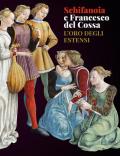 Schifanoia e Francesco del Cossa. L'oro degli Estensi